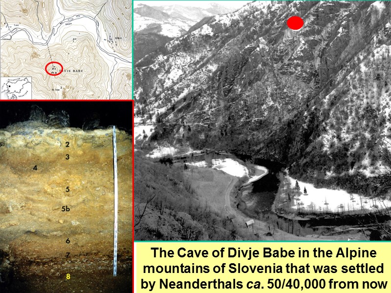 The Cave of Divje Babe in the Alpine mountains of Slovenia that was settled